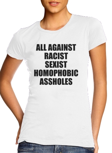  All against racist Sexist Homophobic Assholes para T-shirt branco das mulheres