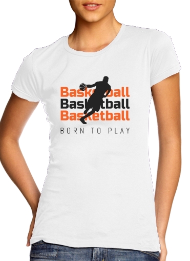  Basketball Born To Play para T-shirt branco das mulheres