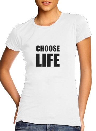  Choose Life para T-shirt branco das mulheres