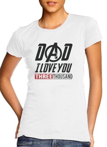  Dad i love you three thousand Avengers Endgame para T-shirt branco das mulheres
