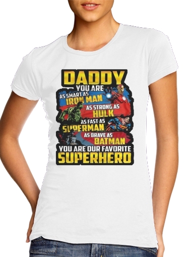  Daddy You are as smart as iron man as strong as Hulk as fast as superman as brave as batman you are my superhero para T-shirt branco das mulheres