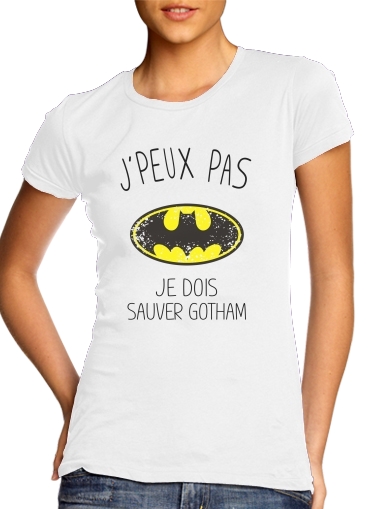  Je peux pas je dois sauver Gotham para T-shirt branco das mulheres