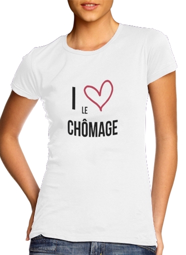  I love chomage para T-shirt branco das mulheres
