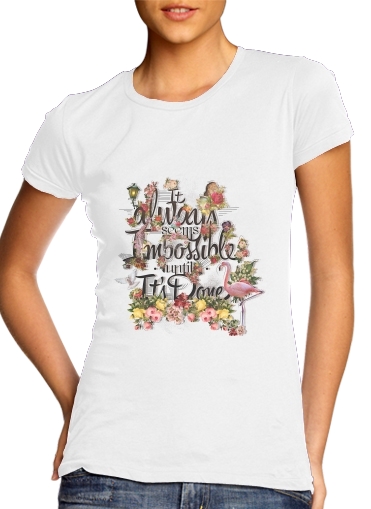  It always seems impossible until It's done para T-shirt branco das mulheres