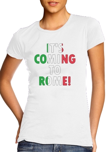  Its coming to Rome para T-shirt branco das mulheres