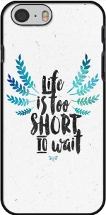 Capa Life's too short to wait for Iphone 6 4.7